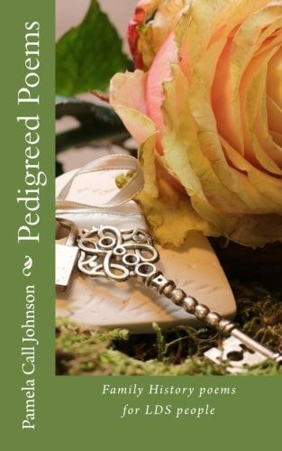 Pedigreed Poems Poems for LDS History Buffs