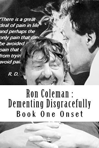 Ron Coleman : Dementing Disgracefully Book One the Dementia Diaries