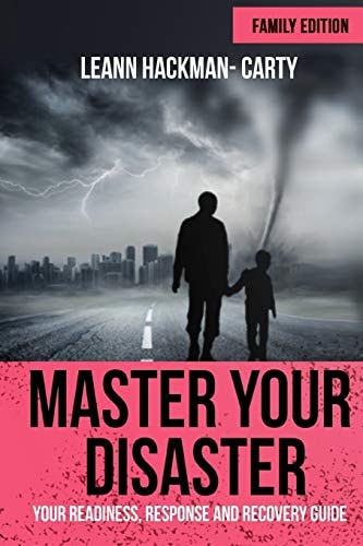 Master Your Disaster Your Readiness, Response and Recovery Prep Guide