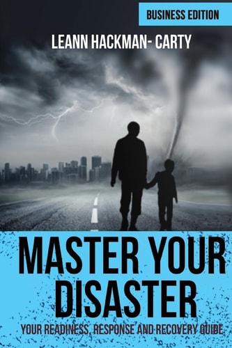 Master Your Disaster Your Readiness, Response and Recovery Prep Guide