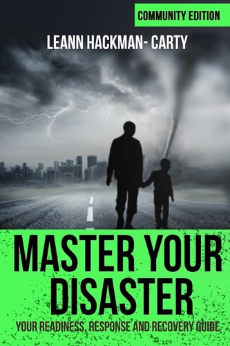 Master Your Disaster Your Readiness, Response and Recovery Prep Guide