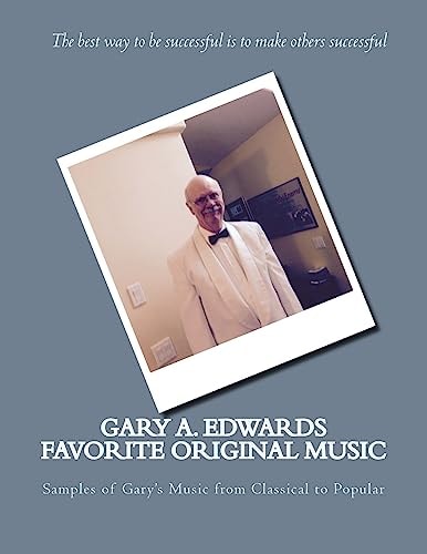 Gary A. Edwards Favorite Original Music Samples of Gary's Music from Classical to Popular