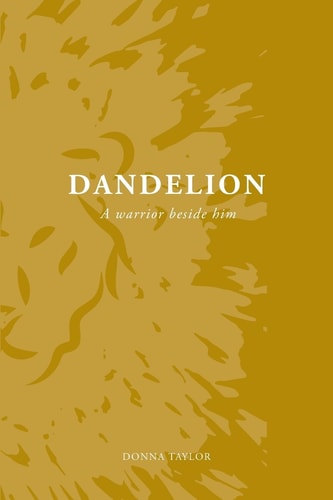 Dandelion A Warrior Beside Him