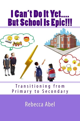 I Can't Do It Yet... . But School Is Epic!!! Transitioning from Primary to Secondary