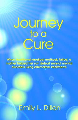 Journey To A Cure When Traditional Medical Methods Failed, A Mother Helped Her Son Defeat Several Mental Disorders Using Alternative Treatments