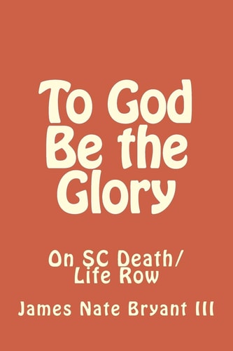 To God Be the Glory On SC Life/Death Row