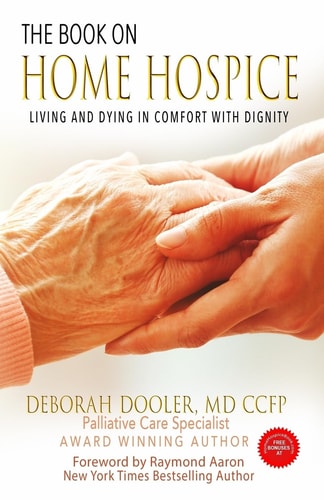 The Book on Home Hospice Living and Dying in Comfort with Dignity