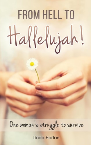 From Hell to Hallelujah! One Woman's Struggle to Survive