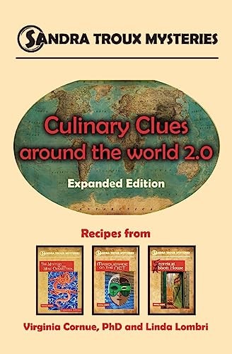Culinary Clues Around the World 2. 0 Expanded Edition, Recipes from Sandra Troux Mysteries Books 1-3