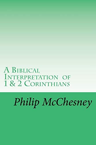 A Biblical Interpretation of 1 and 2 Corinthians