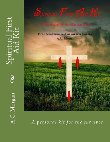 Spiritual First Aid Kit A Personal Kit for the Survivor