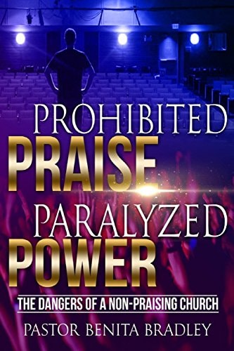 Prohibited Praise Paralyzed Power The Dangers Of a Non Praising Church