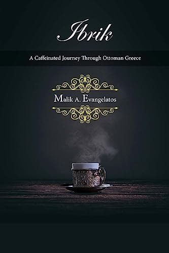 Ibrik A Caffeinated Journey Through Ottoman Greece