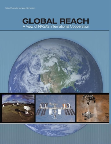 Global Reach A View of NASA's International Cooperation (NP-2014-03-969-HQ)