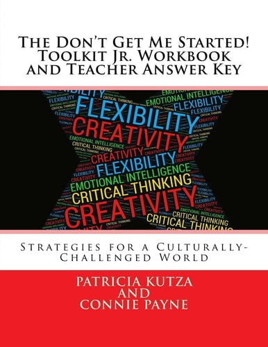 The Don't Get Me Started! Toolkit Jr. Workbook and Teacher Answer Key Strategies for a Culturally-Challenged World