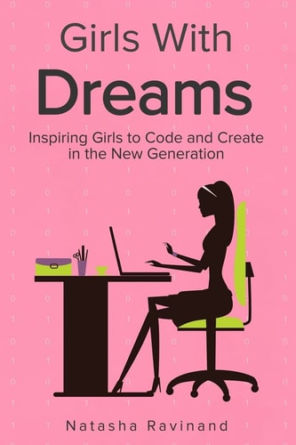 Girls with Dreams Inspiring Girls to Code and Create in the New Generation