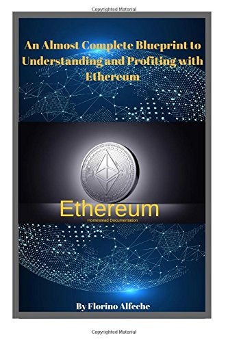 Ethereum An Almost Complete Blueprint to Understanding and Profiting with Ethereum