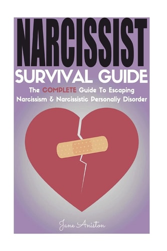 Narcissist Narcissist Survival Guide: the COMPLETE Guide to Narcissism and Narcissistic Personality Disorder