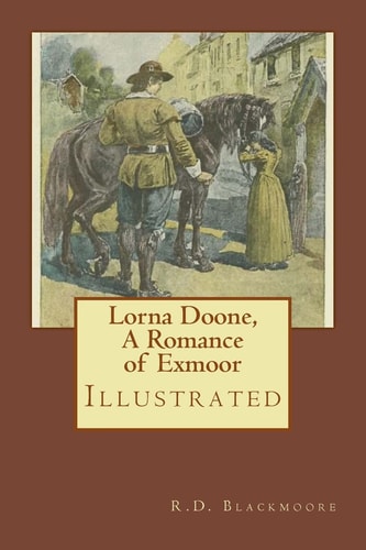 Lorna Doone, a Romance of Exmoor Illustrated