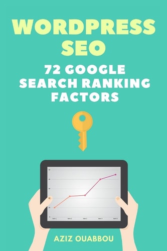 WordPress SEO: 72 Google Search Ranking Factors You Wish You Knew Drive Targeted Organic Traffic Easily