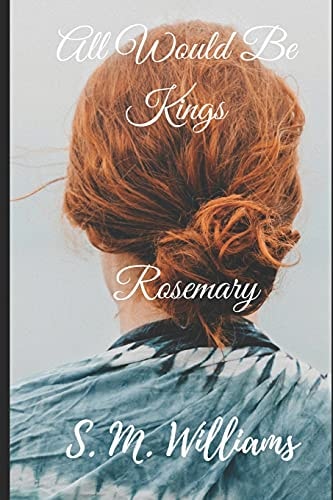 All Would Be Kings Book III Rosemary