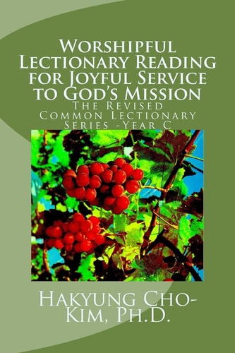 Worshipful Lectionary Reading for Joyful Service to God's Mission The Revised Common Lectionary Series -Year C