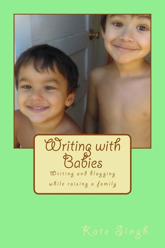 Writing with Babies Writing and Blogging While Raising a Family