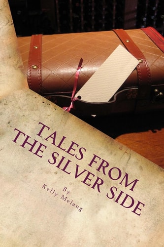 Tales From The Silver Side Stories From The Reedy Fork Retirement Home
