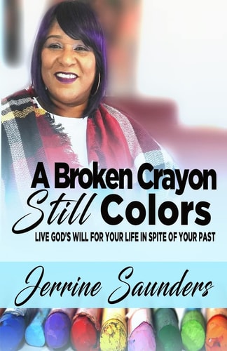 A Broken Crayon Still Colors How to Live God's Will for Your Life in Spite of Your Past
