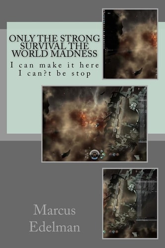Only the Strong Survival the World Madness I Can Make It Here I Can?t Be Stop