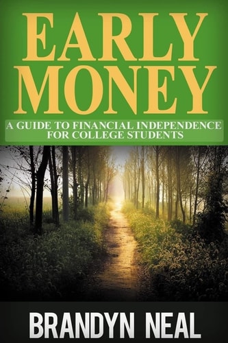 Early Money A Guide to Financial Independence For College Students