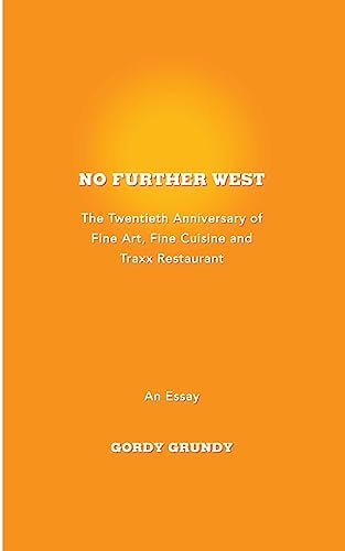 No Further West A 20th Anniversary of Fine Art, Fine Cuisine + Traxx Restaurant