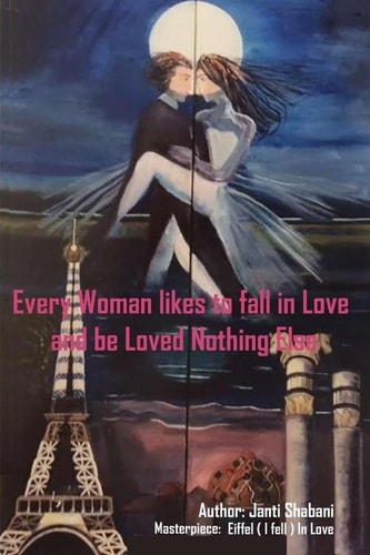 Every Woman Likes to Fall in Love and Be Loved Nothing Else