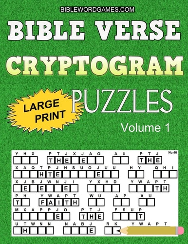 Bible Verse Cryptogram Puzzles 365 Large Print Inspirational Bible Cryptograms from the King James Version. One for Every Day of the Year.