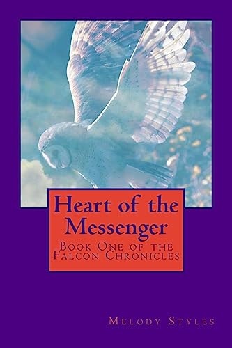 Heart of the Messenger Book One of the Falcon Chronicles