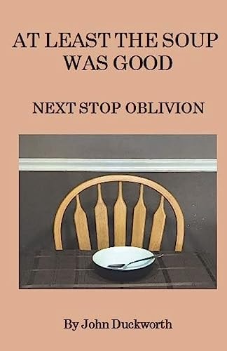At Least the Soup Was Good Next Stop Oblivion