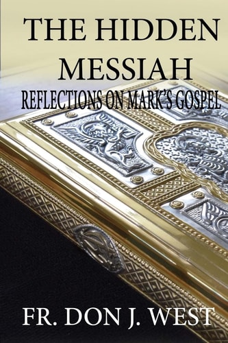 The Hidden Messiah Reflections on Mark's Gospel