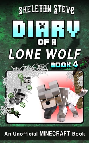 Diary of a Minecraft Lone Wolf (Dog) - Book 4 Unofficial Minecraft Books for Kids, Teens, & Nerds - Adventure Fan Fiction Diary Series