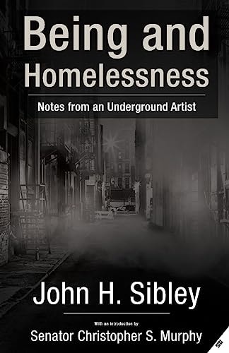 Being and Homelessness Notes from an Underground Artist