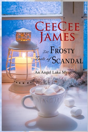 The Frosty Taste of Scandal An Angel Lake Mystery