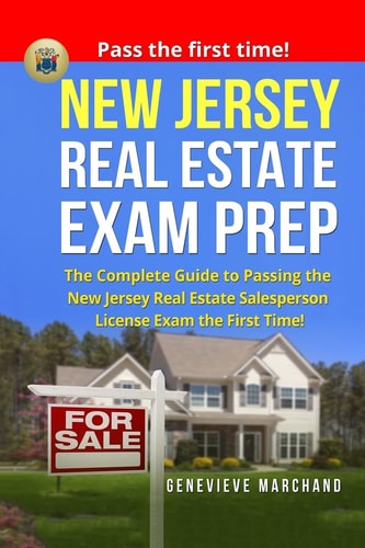 New Jersey Real Estate Exam Prep The Complete Guide to Passing the New Jersey Real Estate Salesperson License Exam the First Time!