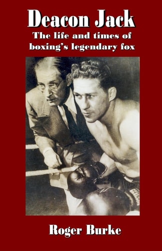Deacon Jack The Life and Times of Boxing's Legendary Fox