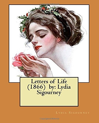 Letters of Life (1866) by Lydia Sigourney