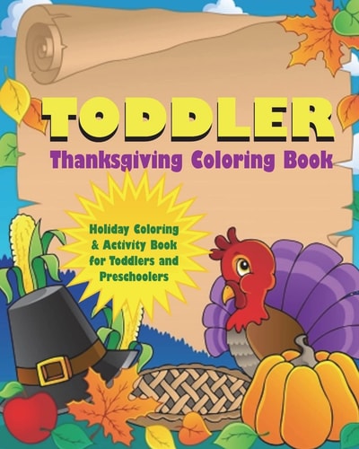Toddler Thanksgiving Coloring Book Holiday Coloring and Activity Book for Toddlers and Preschoolers