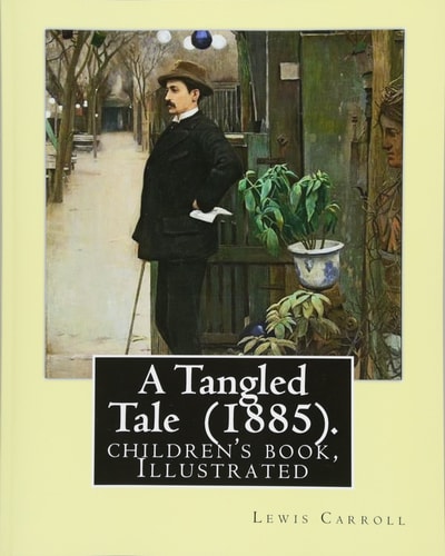 A Tangled Tale (1885). By Lewis Carroll, Illustrated By: Arthur B. Frost (January 17, 1851 - June 22, 1928): (children's Book ), Illustrated