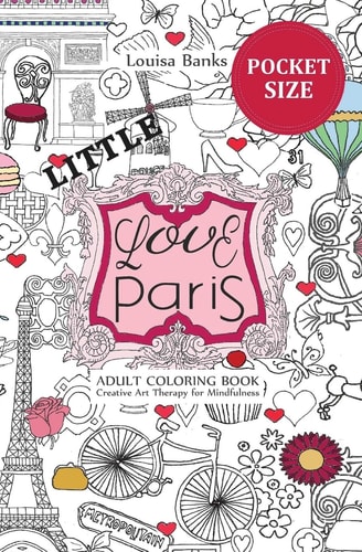 Little Love Paris Adult Coloring Book Pocket Edition Creative Art Therapy for Mindfulness