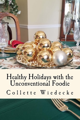 Healthy Holidays With The Unconventional Foodie