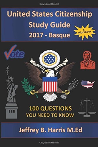 United States Citizenship Study Guide and Workbook - Basque 100 Questions You Need To Know