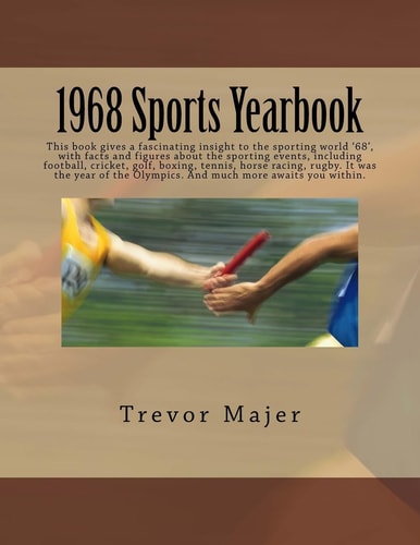 1968 Sports Yearbook This Book Gives a Fascinating Insight to the Sporting World '68', with Facts and Figures about the Sporting Events, Including Football, Cricket, Golf, Boxing, Tennis, Horse Racing, Rugby. It Was the Year of the Olympics. and Much More