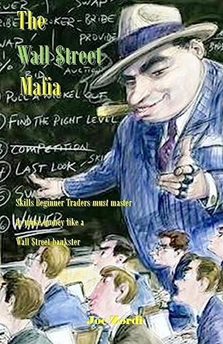 The Wall $treet Mafia Skills Beginner Traders Must Master to Make Money Like a Wall $treet Bankster